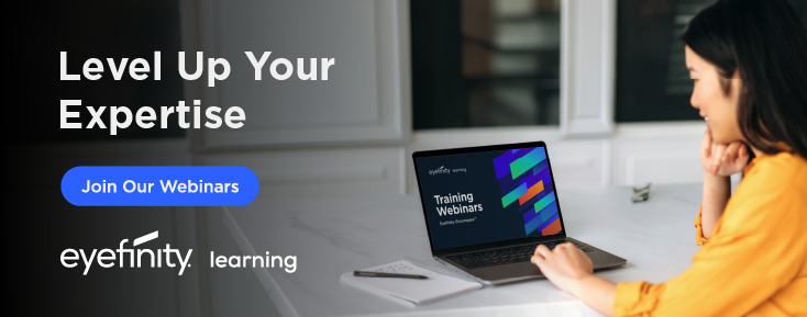 Level up for expertise. Join Eyefinity webinars.